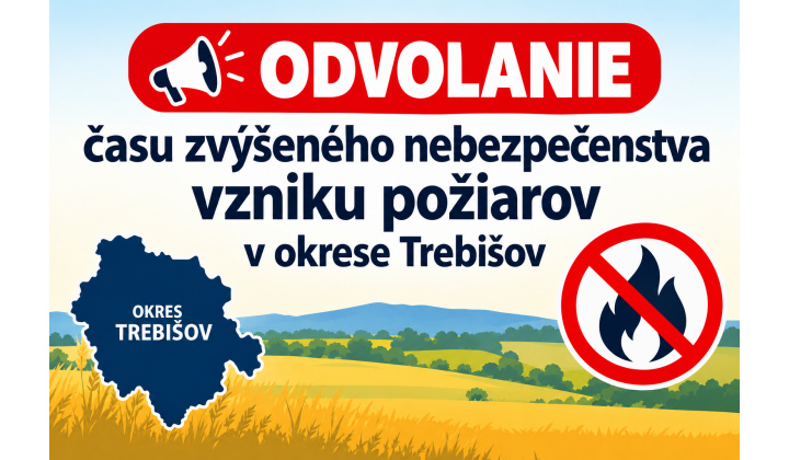 Odvolanie času zvýšeného nebezpečenstva vzniku požiarov v okrese Trebišov