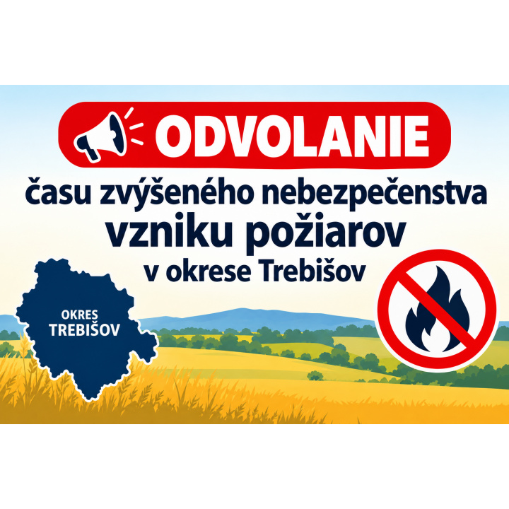 Odvolanie času zvýšeného nebezpečenstva vzniku požiarov v okrese Trebišov